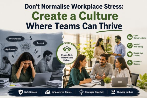 Don’t Normalise Workplace Stress: Create a Culture Where Teams Can Thrive